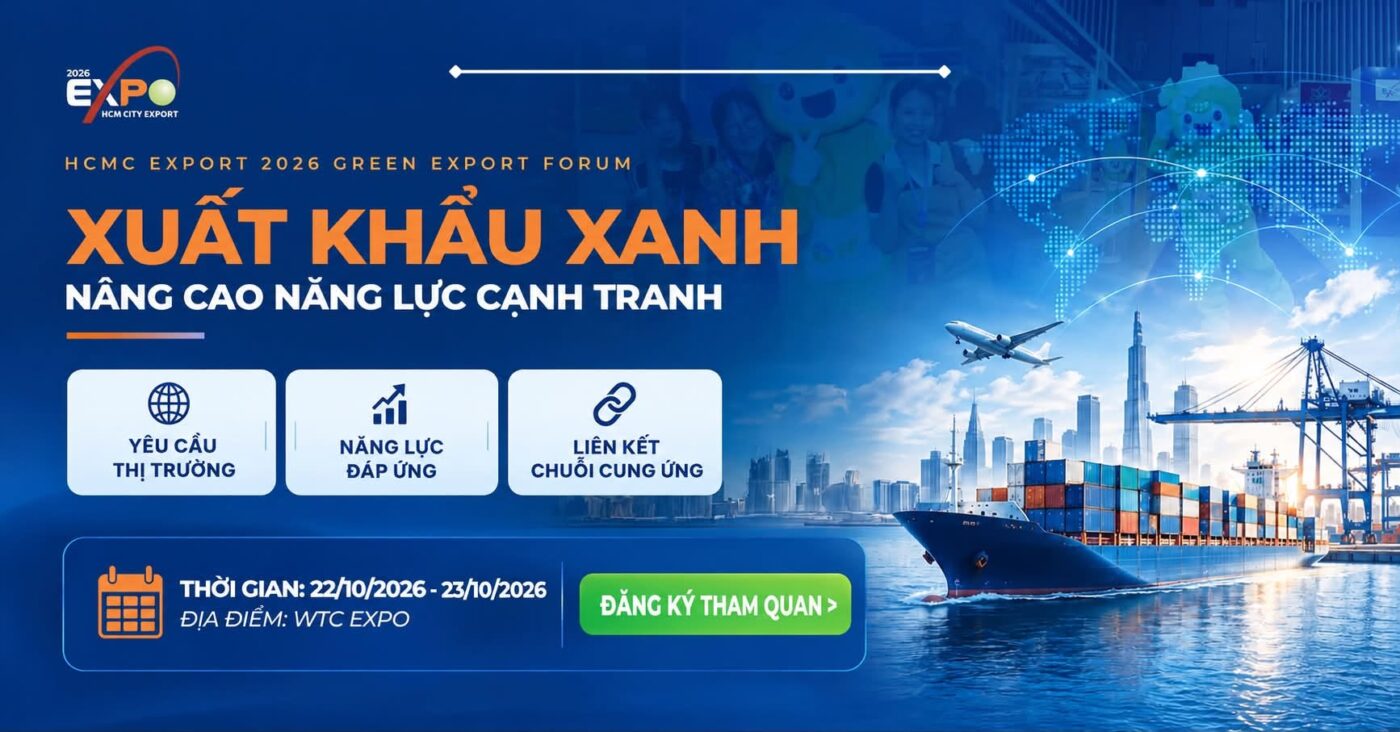 Xuất Khẩu Xanh – Từ Yêu Cầu Thị Trường Đến Cơ Hội Nâng Cao Năng Lực Cạnh Tranh